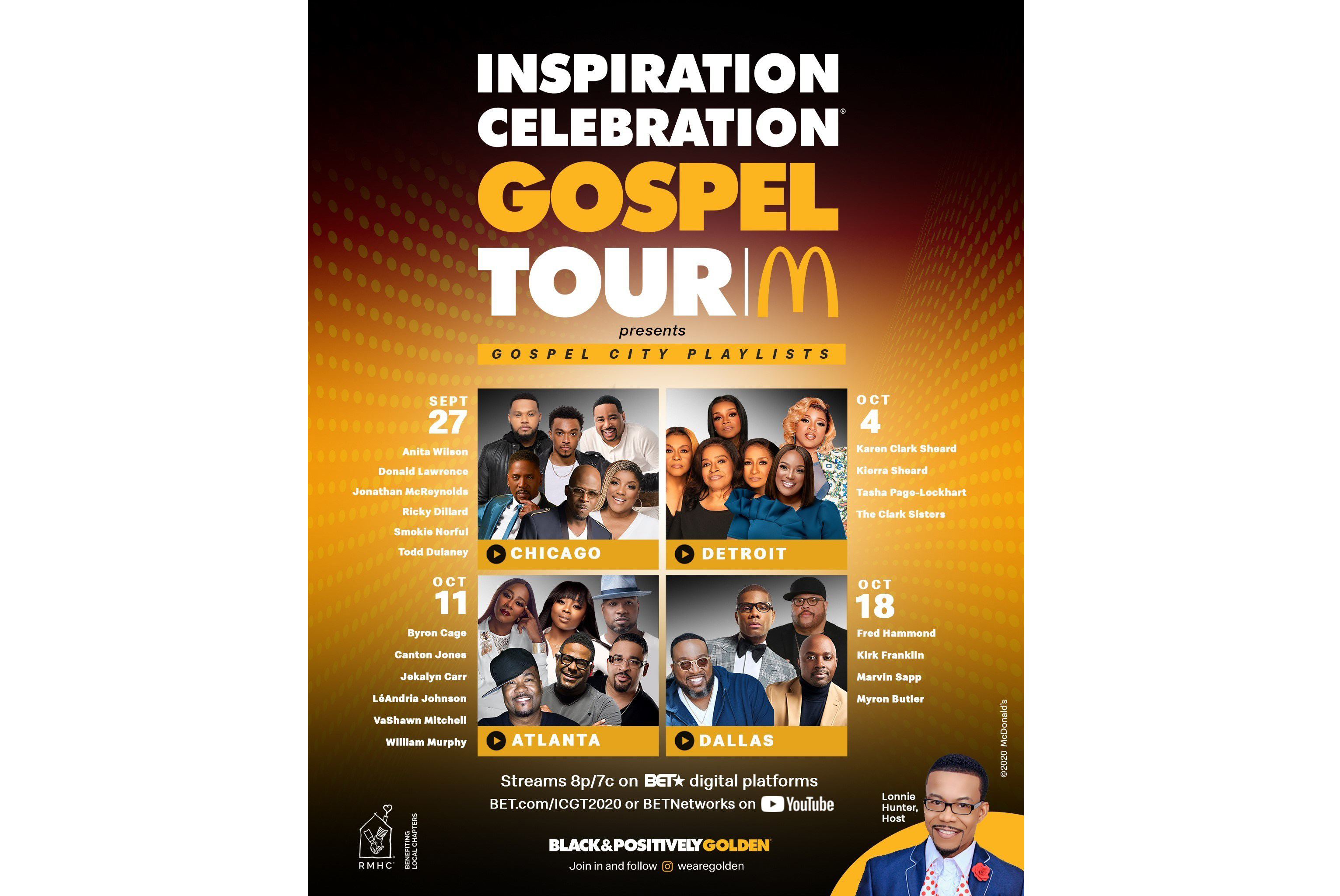 McDonald’s USA, through its Black & Positively Golden movement, announces the virtual return of its 14th annual Inspiration Celebration Gospel Tour. Benefitting Ronald McDonald House Charities (RMHC), the four-part concert series, themed “Gospel City Playlists,” will begin September 27 and run weekly (every Sunday) through October 18 on BET.com and BET Network’s YouTube channel at 8 p.m. EST / 7 p.m. CST.